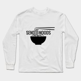 send noods, send noods shirt, send noods funny, send noods gift, send noods masks, send noods funny, Long Sleeve T-Shirt